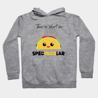 Taco is Short For specTACOlar Funny Personalized Gift Hoodie